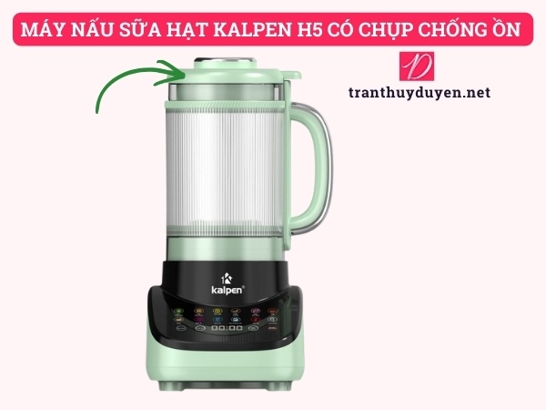 Máy nấu sữa hạt Kalpen H5 có chụp chống ồn