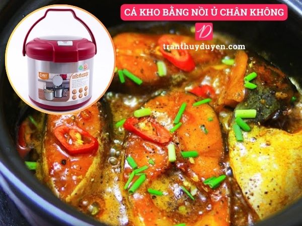Cá kho làm bằng nồi ủ chân không