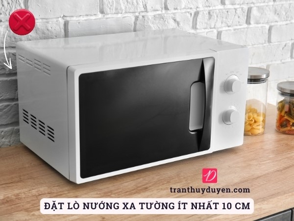 Đặt lò nướng xa tường ít nhất 10 cm