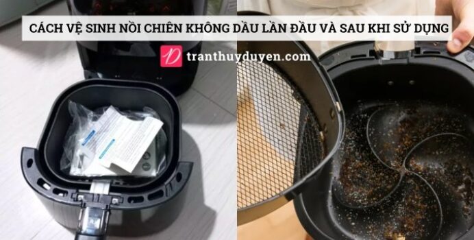 Vệ sinh nồi chiên không dầu trước và sau khi dùng
