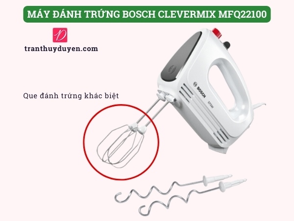 Máy đánh trứng Bosch CleverMix MFQ22100 có que đánh trứng khác biệt