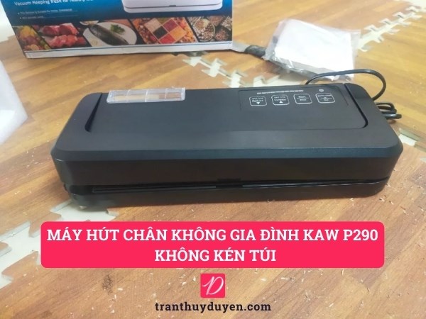 Máy hút chân không Kaw P290 không kén túi