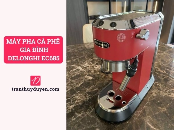 máy pha cà phê gia đình Delonghi EC685