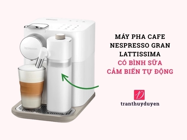 Nespresso Gran Lattissima có bình sữa cảm biến tự động