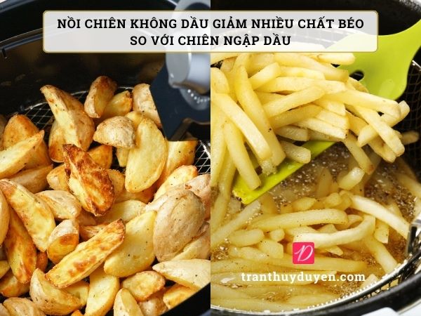 Nồi chiên không dầu giảm nhiều chất béo so với chiên ngập dầu