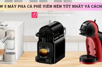 Các loại máy pha cafe dạng viên nén tốt
