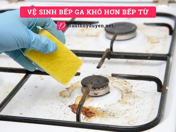 Vệ sinh bếp gas khó hơn bếp từ