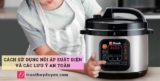 Cách sử dụng nồi áp suất điện và các lưu ý an toàn