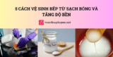 5 cách vệ sinh bếp từ sạch bóng và tăng độ bền